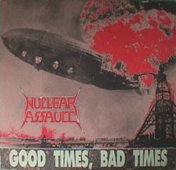 Nuclear Assault : Good Times Bad Times